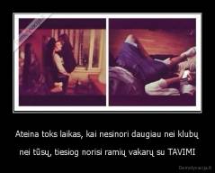 Ateina toks laikas, kai nesinori daugiau nei klubų - nei tūsų, tiesiog norisi ramių vakarų su TAVIMI