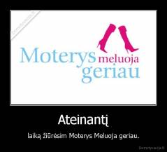 Ateinantį - laiką žiūrėsim Moterys Meluoja geriau.