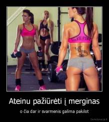 Ateinu pažiūrėti į merginas - o čia dar ir svarmenis galima pakilot