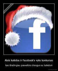 Ateis kalėdos ir Facebook'e vyks konkursas - kas išradingiau pasveikins draugus su kalėdom