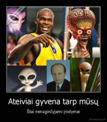 Ateiviai gyvena tarp mūsų - Štai nenuginčyjami įrodymai