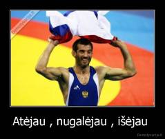 Atėjau , nugalėjau , išėjau  - 