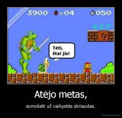 Atėjo metas, - sumokėti už vaikystės skriaudas.