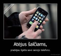 Atėjus šalčiams, - pradėjau ilgėtis savo senojo telefono.