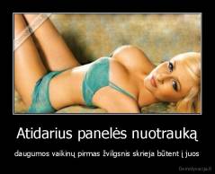 Atidarius panelės nuotrauką - daugumos vaikinų pirmas žvilgsnis skrieja būtent į juos