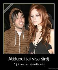 Atiduodi jai visą širdį - O ji i tave nekreipia dėmesio