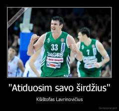 "Atiduosim savo širdžius" - Kšištofas Lavrinovičius