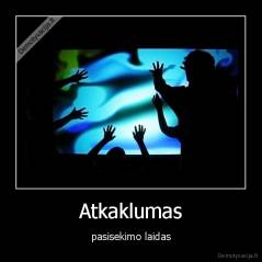 Atkaklumas - pasisekimo laidas