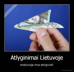 Atlyginimai Lietuvoje - motyvuoja mus emigruoti 