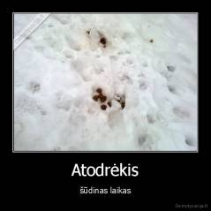 Atodrėkis - šūdinas laikas