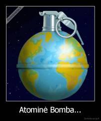 Atominė Bomba... - 