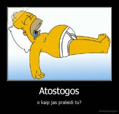 Atostogos - o kaip jas praleidi tu?