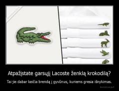 Atpažįstate garsųjį Lacoste ženklą krokodilą? - Tai jie dabar keičia brendą į gyvūnus, kuriems gresia išnykimas.