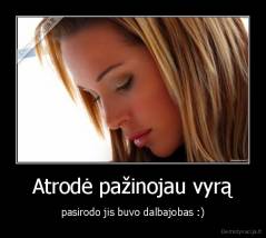 Atrodė pažinojau vyrą - pasirodo jis buvo dalbajobas :)