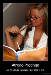 Atrodo Protinga - Jei Atrodo,Tai Nereiskia Kad Tokia Ir Yra.