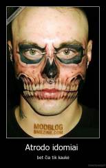 Atrodo idomiai  - bet čia tik kaukė