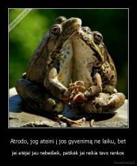 Atrodo, jog ateini į jos gyvenimą ne laiku, bet - jei atėjai jau nebeišeik, patikėk jai reikia tavo rankos