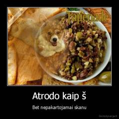 Atrodo kaip š - Bet nepakartojamai skanu