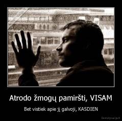 Atrodo žmogų pamiršti, VISAM - Bet vistiek apie jį galvoji, KASDIEN