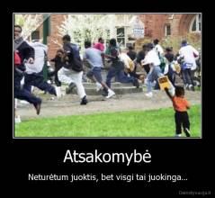 Atsakomybė - Neturėtum juoktis, bet visgi tai juokinga...