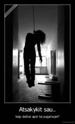 Atsakykit sau.. - kaip dažnai apie tai pagalvojat?