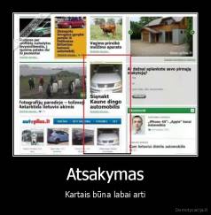 Atsakymas - Kartais būna labai arti