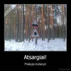 Atsargiai! - Priekyje moterys!