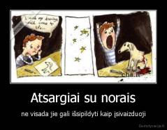 Atsargiai su norais - ne visada jie gali išsipildyti kaip įsivaizduoji