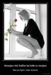 Atsargiau rink žodžius kai kalbi su mergina - Nes jos ilgam viska isimena!