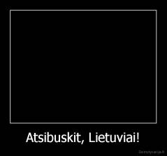Atsibuskit, Lietuviai! - 