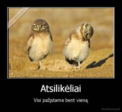 Atsilikėliai - Visi pažįstame bent vieną