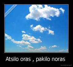 Atsilo oras , pakilo noras  - 