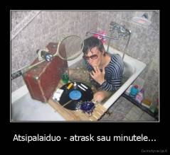 Atsipalaiduo - atrask sau minutele... - 