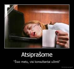 Atsiprašome - "Šiuo metu, visi konsultantai užimti"