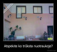 Atspėkite ko trūksta nuotraukoje? - 