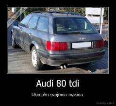 Audi 80 tdi - Ukininko svajoniu masina 
