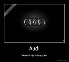 Audi - Nevairavęs nesuprasi 