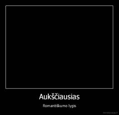 Aukščiausias - Romantiškumo lygis