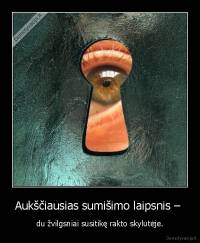 Aukščiausias sumišimo laipsnis –  - du žvilgsniai susitikę rakto skylutėje.