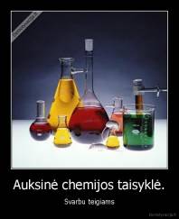 Auksinė chemijos taisyklė. - Svarbu teigiams