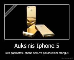 Auksinis Iphone 5 - Nes paprastas Iphone nebuvo pakankamai brangus