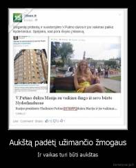 Aukštą padėtį užimančio žmogaus - Ir vaikas turi būti aukštas