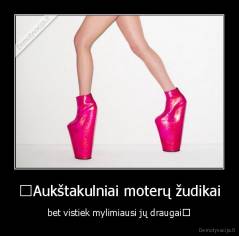 ♥Aukštakulniai moterų žudikai - bet vistiek mylimiausi jų draugai♥