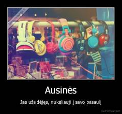 Ausinės - Jas užsidėjęs, nukeliauji į savo pasaulį