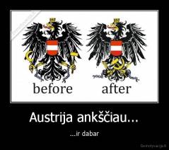 Austrija ankščiau... - ...ir dabar