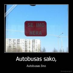 Autobusas sako, - Autobusas žino