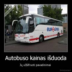 Autobuso kainas išduoda - Jų užšifruoti pavadinimai 