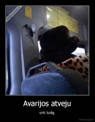 Avarijos atveju - virti košę.