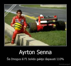 Ayrton Senna - Šis žmogus iš F1 bolido galėjo išspausti 110%