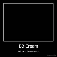 BB Cream - Reklama be cenzuros